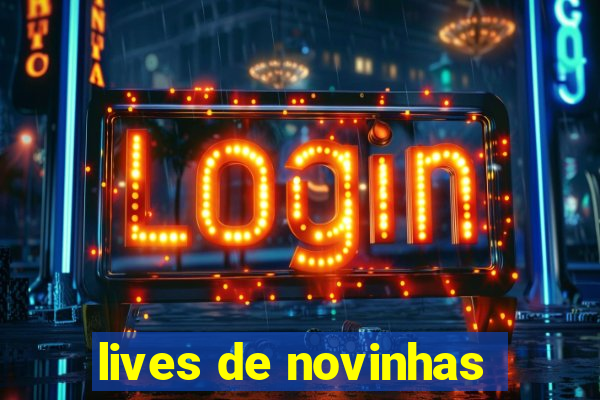 lives de novinhas