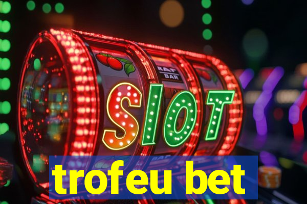 trofeu bet