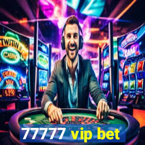 77777 vip bet