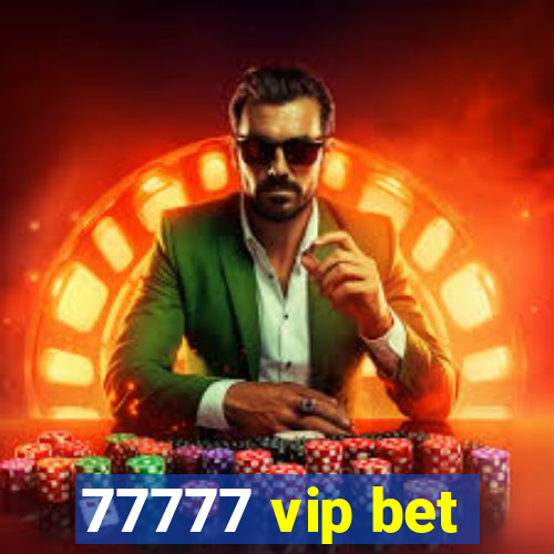 77777 vip bet