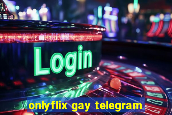 onlyflix gay telegram