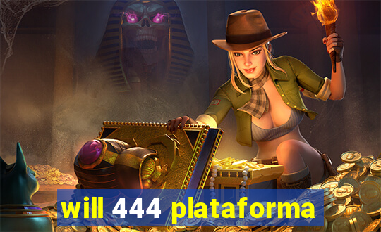 will 444 plataforma