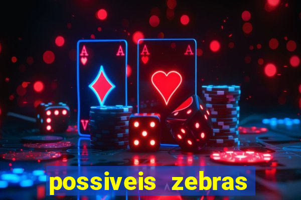 possiveis zebras futebol hoje