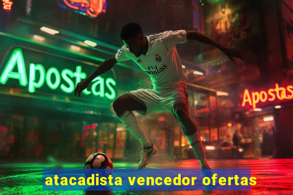 atacadista vencedor ofertas