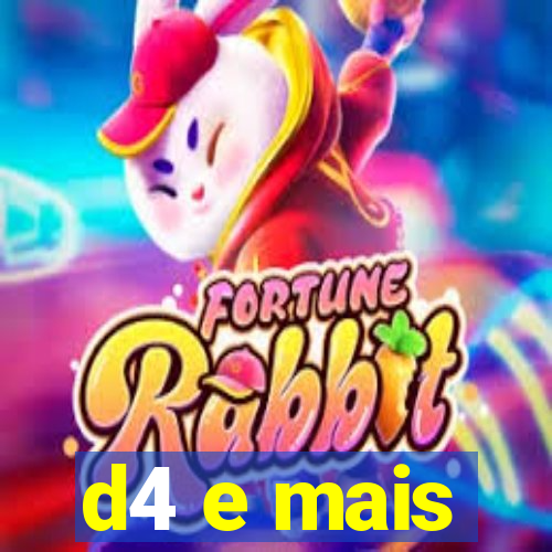 d4 e mais