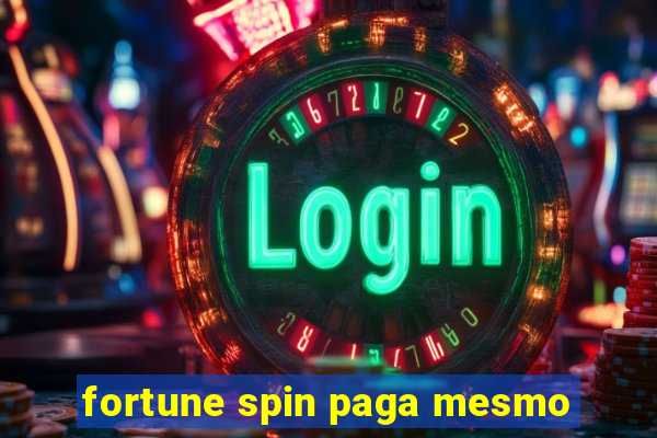 fortune spin paga mesmo