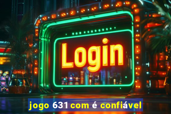 jogo 631 com é confiável