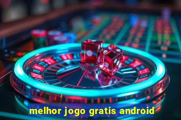 melhor jogo gratis android