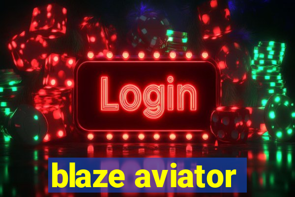 blaze aviator