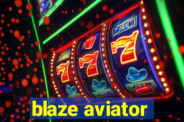 blaze aviator