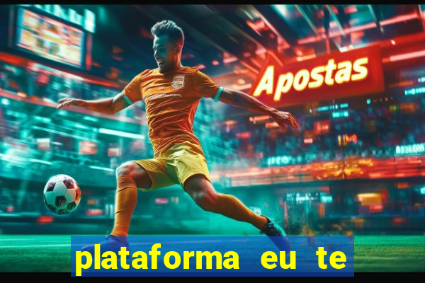 plataforma eu te amo pg