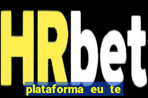 plataforma eu te amo pg