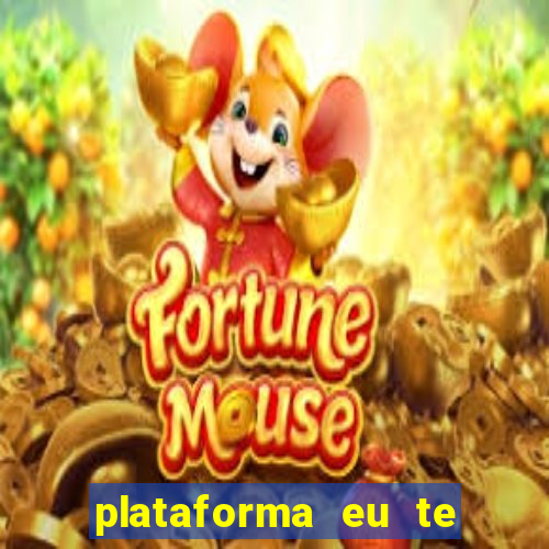 plataforma eu te amo pg