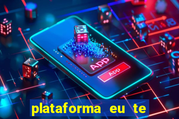 plataforma eu te amo pg