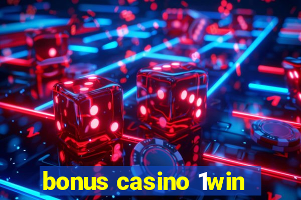 bonus casino 1win