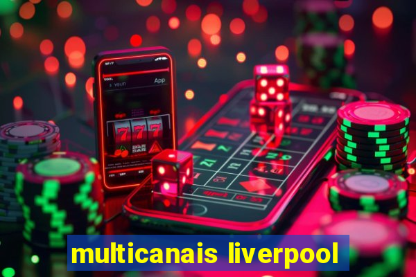 multicanais liverpool