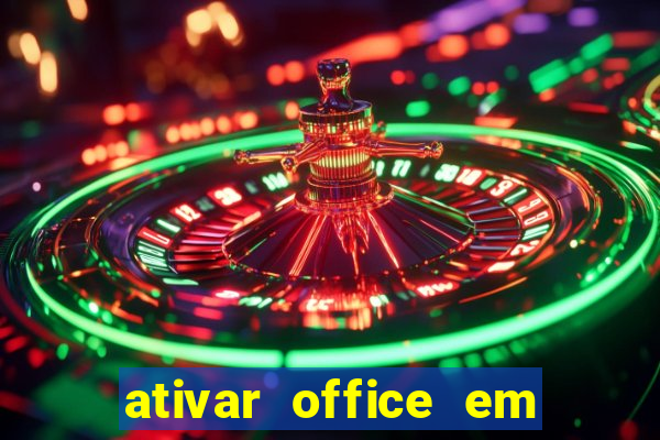 ativar office em 30 segundos