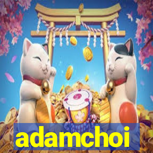 adamchoi