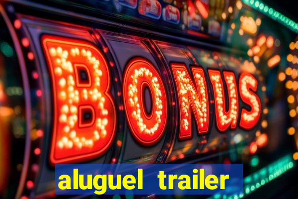 aluguel trailer porto alegre