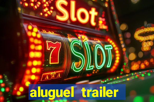 aluguel trailer porto alegre