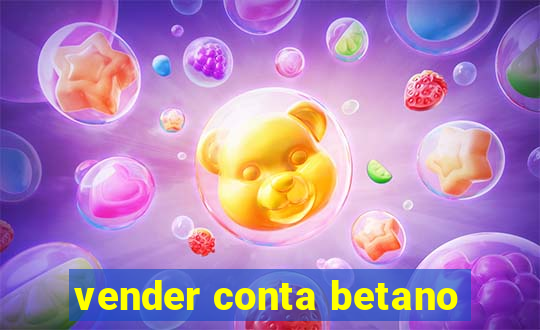 vender conta betano