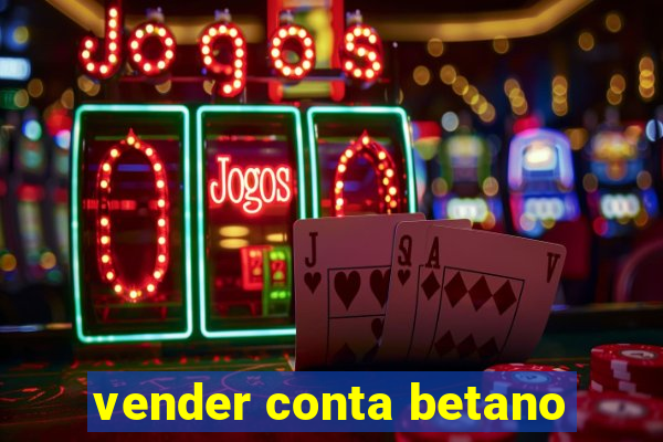 vender conta betano