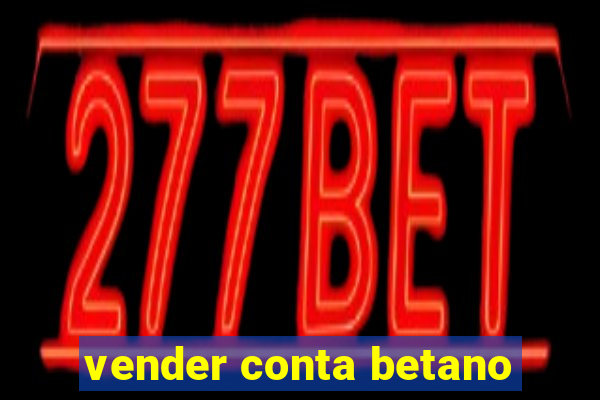 vender conta betano