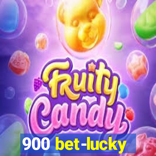 900 bet-lucky