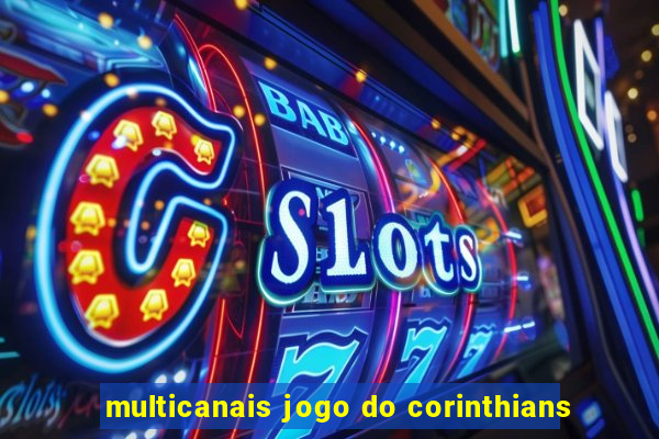 multicanais jogo do corinthians