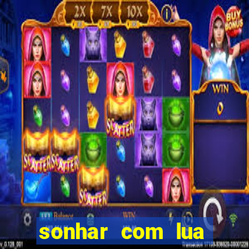 sonhar com lua jogo do bicho