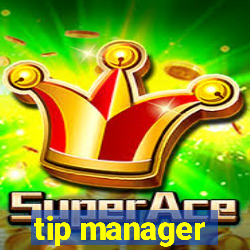 tip manager