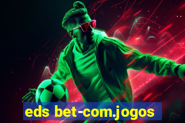 eds bet-com.jogos