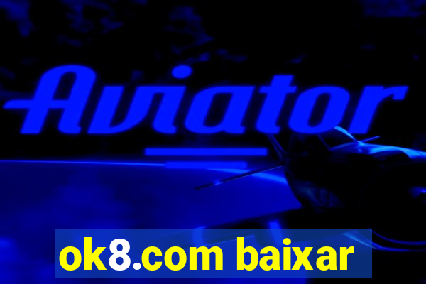 ok8.com baixar