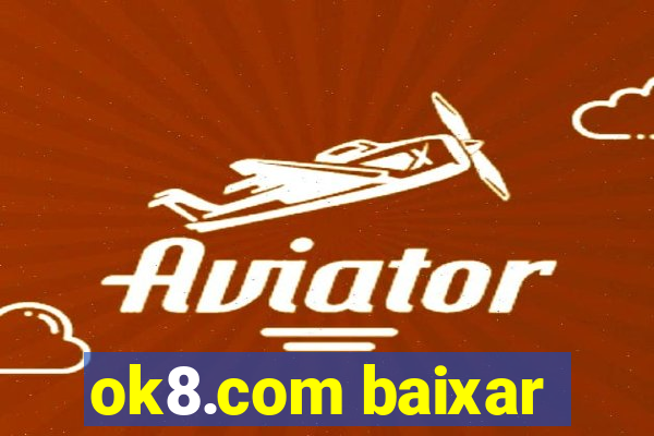 ok8.com baixar