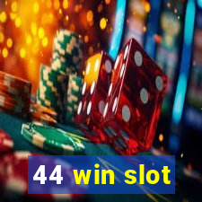 44 win slot