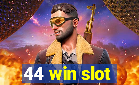 44 win slot