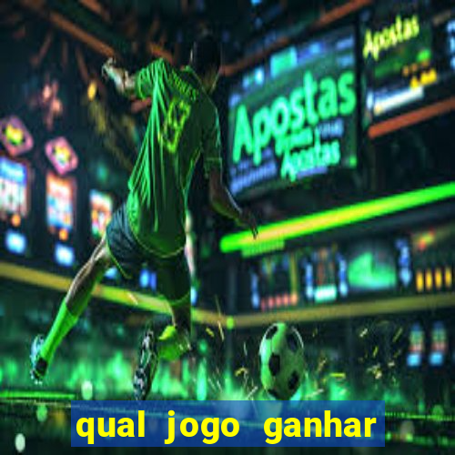 qual jogo ganhar dinheiro sem depositar nada