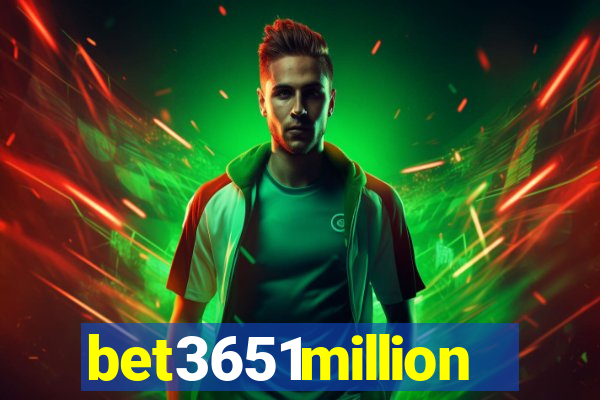 bet3651million