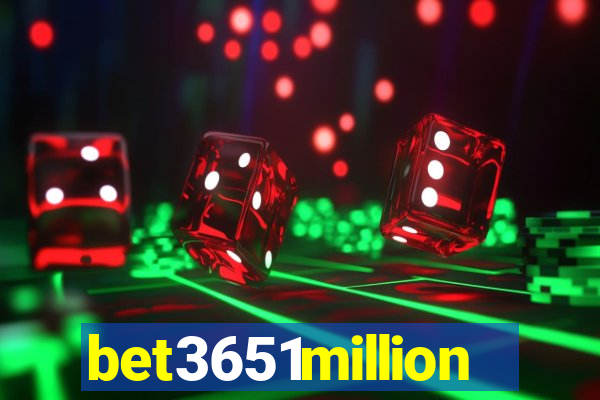 bet3651million