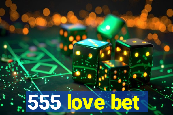 555 love bet