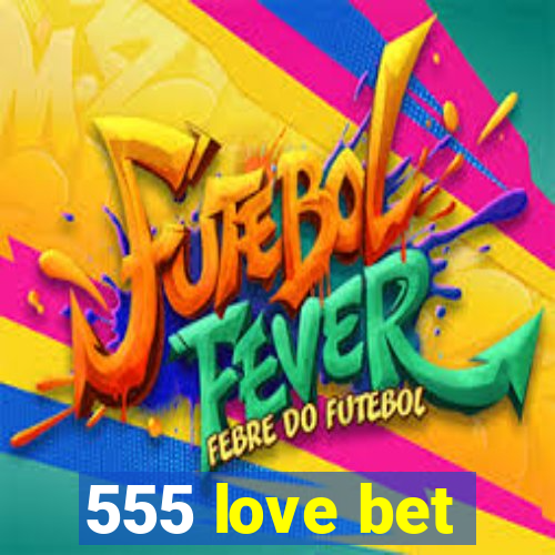 555 love bet