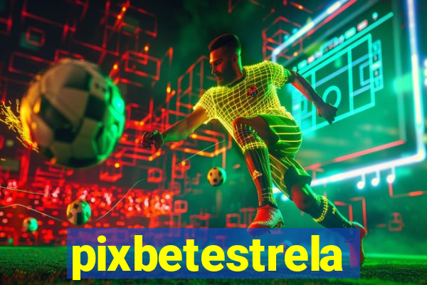 pixbetestrela