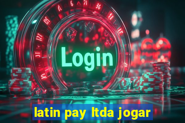 latin pay ltda jogar