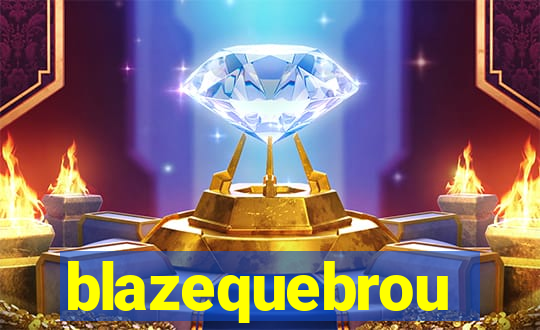 blazequebrou