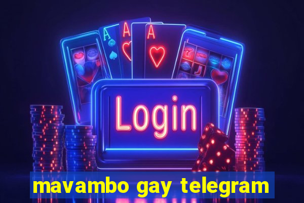 mavambo gay telegram