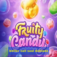 better call saul dublado