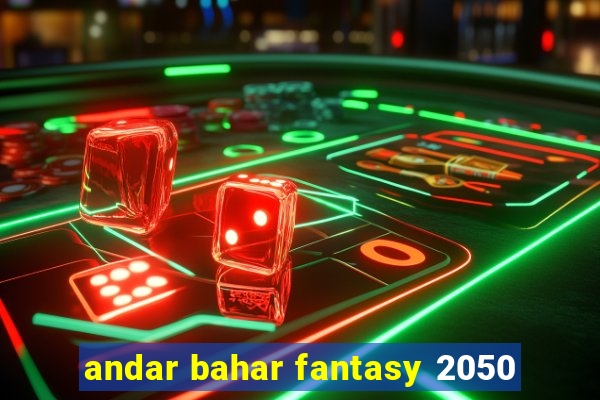 andar bahar fantasy 2050