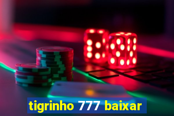 tigrinho 777 baixar