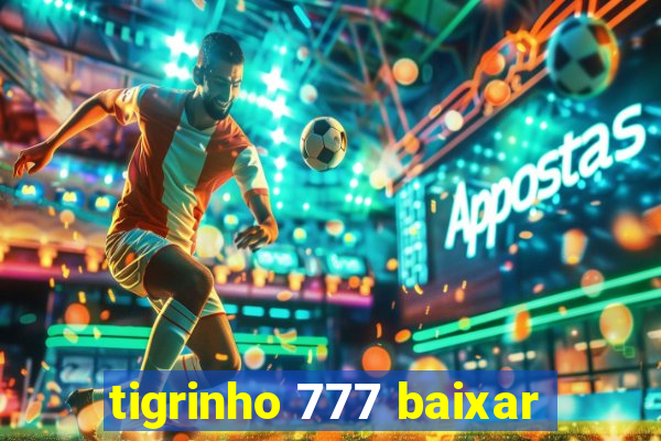 tigrinho 777 baixar