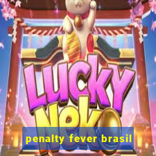 penalty fever brasil